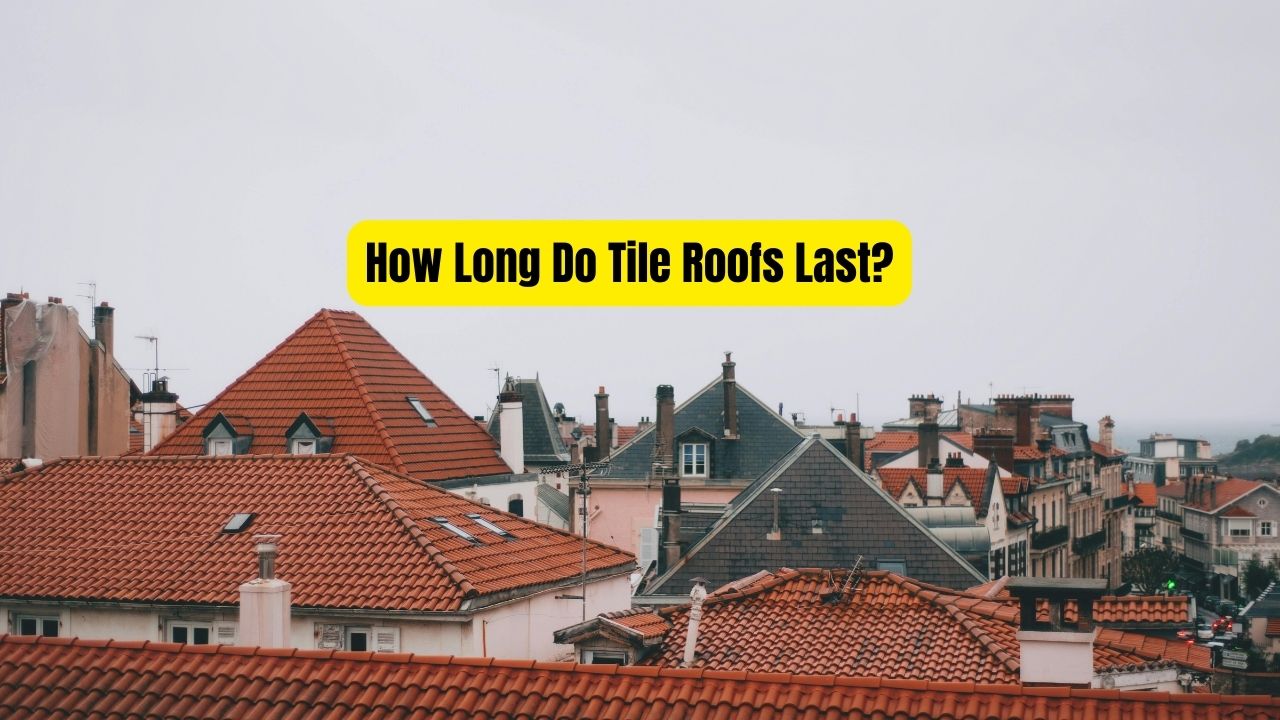 How Long Do Tile Roofs Last A Comprehensive Guide
